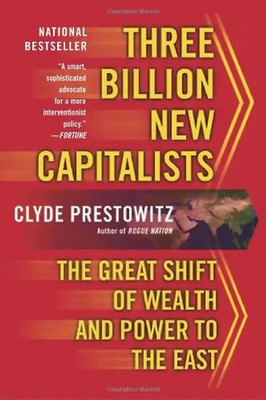 Three Billion New Capitalists: The Great Shift of Wealth and Power to the East -