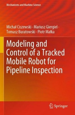 Modeling and Control of a Tracked Mobile Robot for Pipeline Inspection Micha¿ Ci
