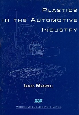 Plastics in the Automotive Industry - James Maxwell