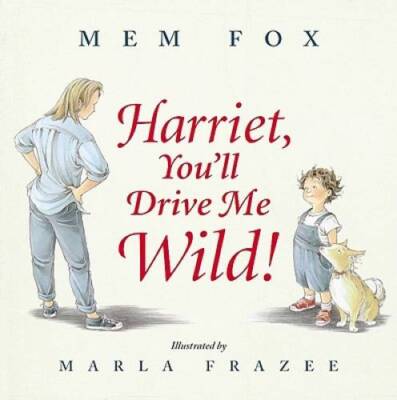 Harriet, You'll Drive Me Wild! - Hardcover By Fox, Mem - GOOD