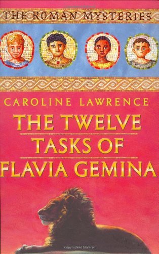 The Roman Mysteries: The Twelve Tasks of Flavia Gemina: Book 6 ..9781842552407