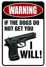 Warning If the Dogs Do not Get You sign Metal funny man cave home decor P410