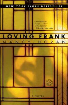 Loving Frank: A Novel - Paperback By Horan, Nancy - GOOD