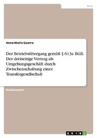 Der BetriebsüBergang Gemäß § 613A Bgb. Der Dreiseitige Vertrag Als Umgehungsgesc