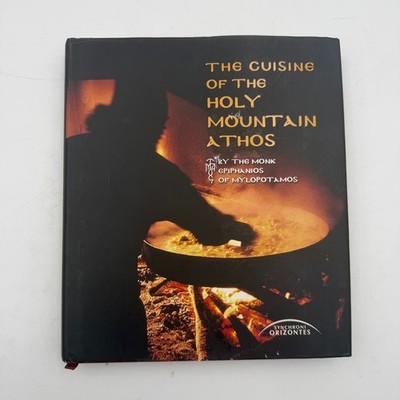 The Cuisine of the Holy Mountain Athos by Monk Epifanios O Milopotaminos