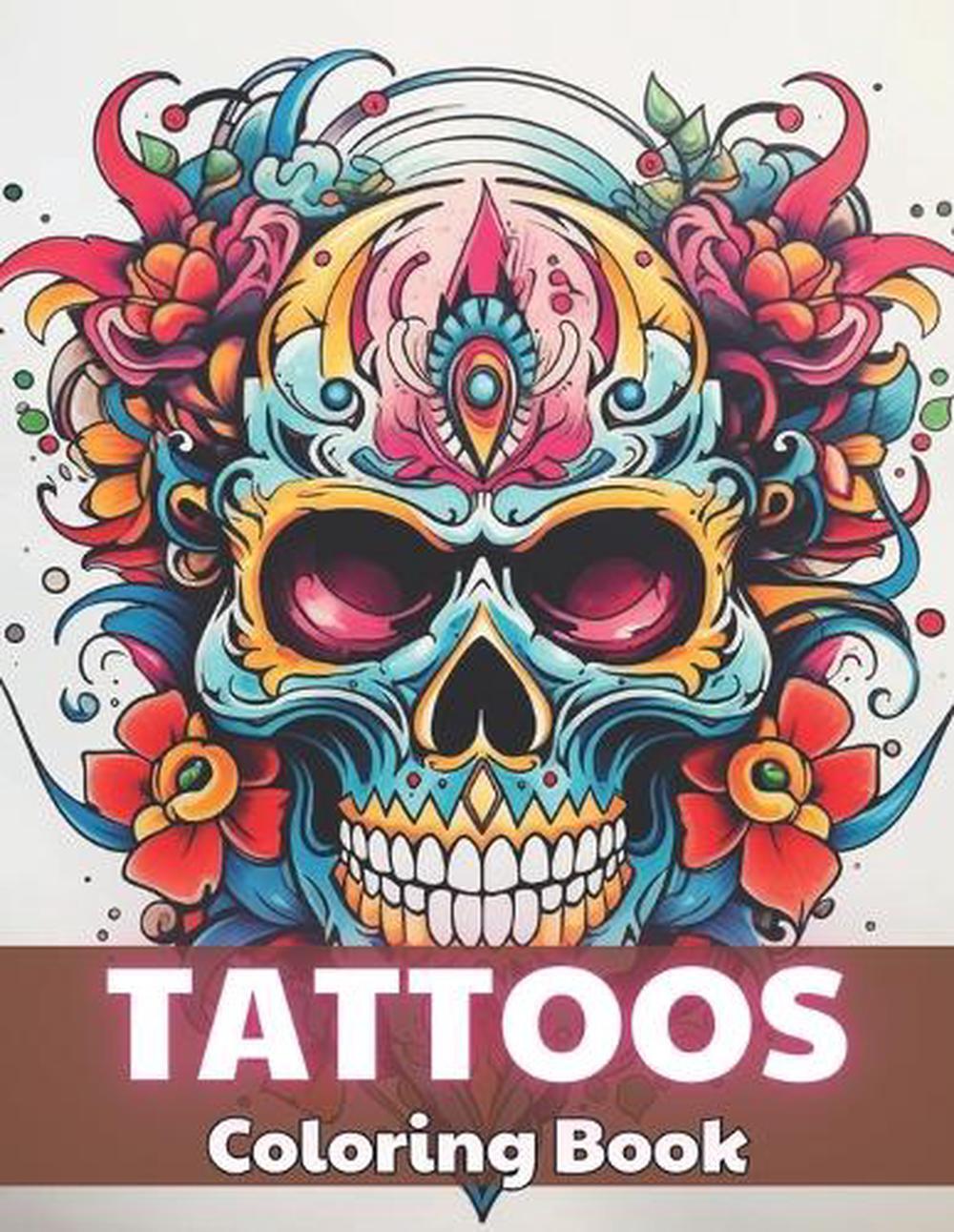 Tattoos Coloring Book for Adults: Stress Relief And Relaxation Coloring Pages by
