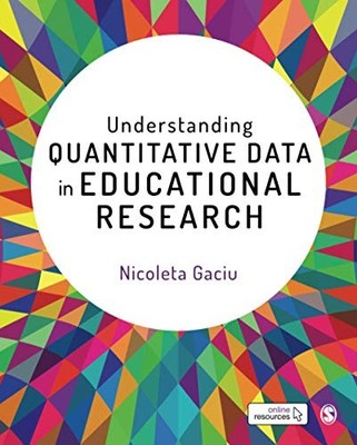 Understanding Quantitative Data in Educational Research, Gaciu 9781473982154..