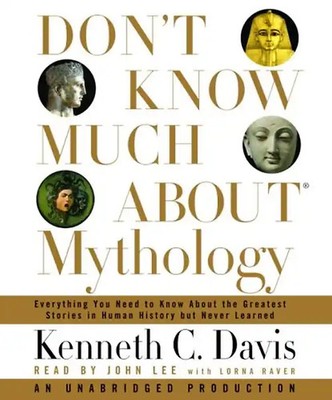 Don't Know Much About Mythology - Davis, Kenneth C.