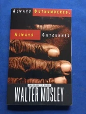 ALWAYS OUTNUMBERED, ALWAYS OUTGUNNED - UNCORRECTED PROOF BY WALTER MOSLEY