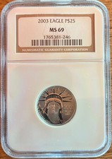 2003 PLATINUM $25 AMERICAN EAGLE 1/4 OZ COIN NGC MS 69 3260.00 per troy oz