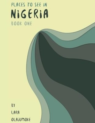 Places To See In Nigeria: Book One (About The African C -  NEW Lara Olajumoke 20