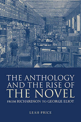 The Anthology and the Rise of the Novel From Richardson to George Eliot Price