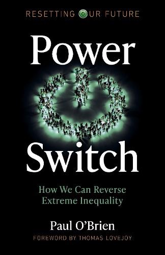 Resetting Our Future: Power Switch – How We Can Reverse Extreme Inequality