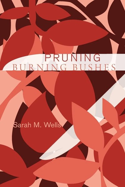 Sarah M. Wells | Pruning Burning Bushes | Taschenbuch | Englisch (2012)-image