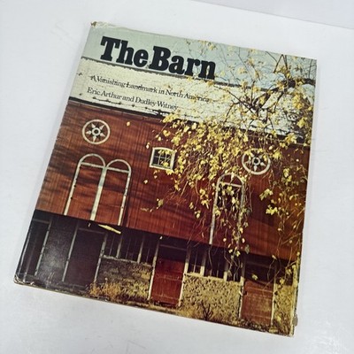 THE BARN: A Vanishing Landmark in North America by Dudley W. and Eric A. HC 1972