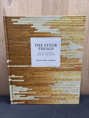 The Finer Things: Timeless Furniture, Textiles, and Details- NEW