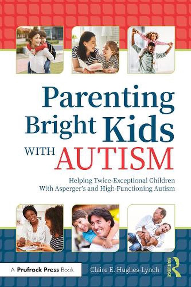 Parenting Bright Kids With Autism: Helping Twice-Exceptional Children With Asper