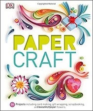 Paper Craft : 50 Projects Including Card Making, Gift Wrapping, S
