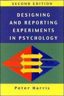 Designing and Reporting Experiments in Psychology (O by Harris, Peter 0335201466