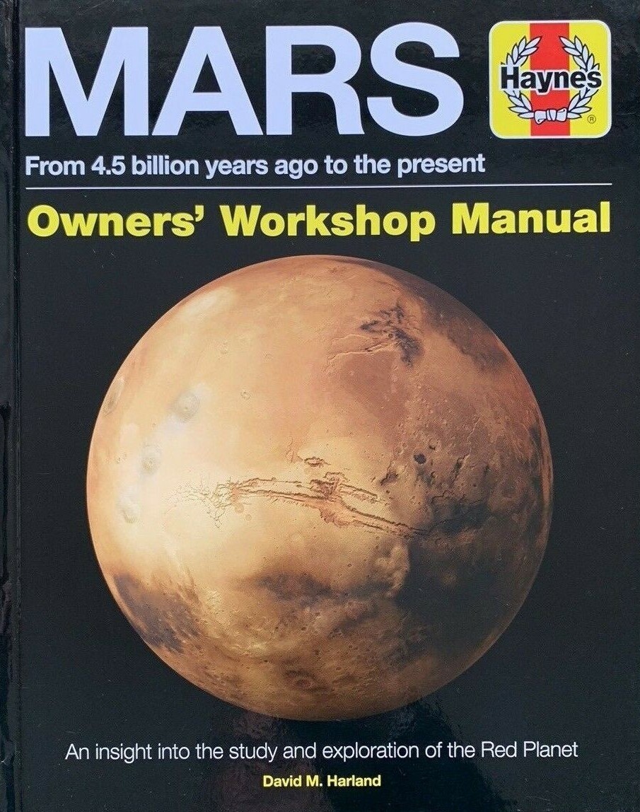 Haynes Mars from 4.5 billion years ago to the present Owners Workshop Manual