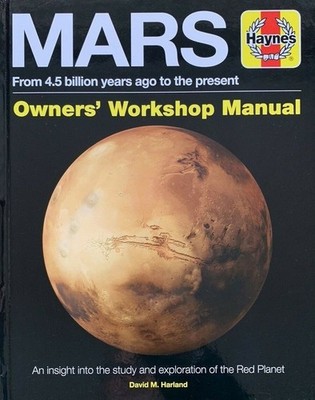 Haynes Mars from 4.5 billion years ago to the present Owners Workshop Manual