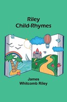 Riley Child-Rhymes James Whitcomb Riley Taschenbuch Englisch 2023 Alpha Editions