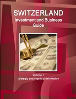 Inc. Ibp | Switzerland Investment And Business Guide Volume 1 Strategic And...