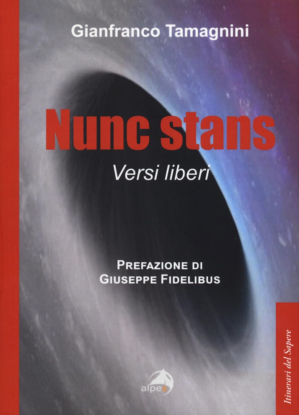 9788865318843 Nunc stans. Versi liberi - Gianfranco Tamagnini,Giuseppe Fidelibus