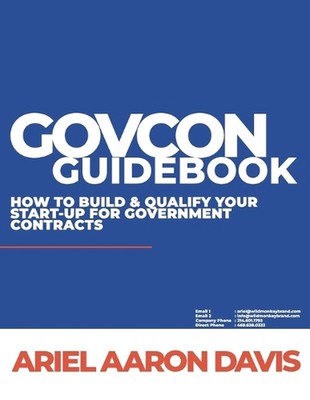 GovCon Guidebook: How To Build & Qualify Your Start-Up For Government Contracts 