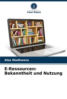 Alka Wadhwana | E-Ressourcen: Bekanntheit Und Nutzung | Taschenbuch | Deutsch