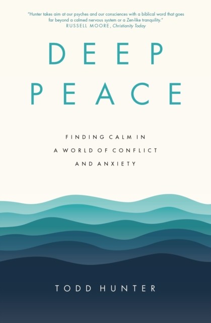 Deep Peace by Todd D. Hunter (Paperback Book)