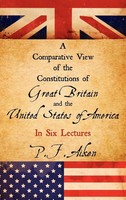 A Comparative View Of The Constitutions Of Great Britain And The United...