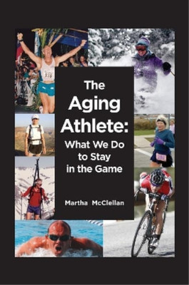 Martha McClellan The Aging Athlete (Paperback)