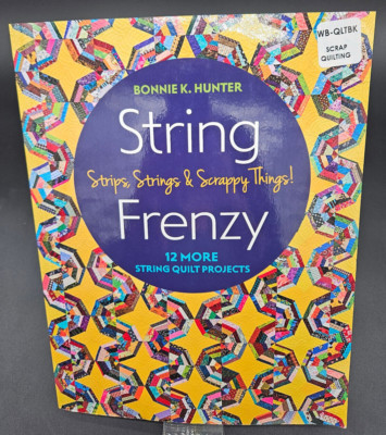 String Frenzy: 12 More String Quilt Projects by Bonnie Hunter Quilting Book NEW