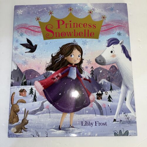 Princess Snowbelle Hard Cover Little Girls Fairytale Book By Libby Frost 1st Add - Afbeelding 1 van 7