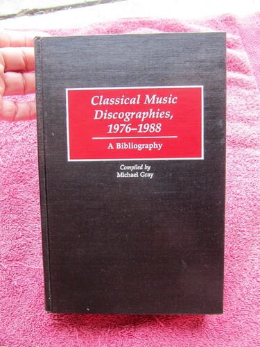 Michael Gray CLASSICAL MUSIC DISCOGRAPHIES 1976-1988 Bibliography 78-rpm Record