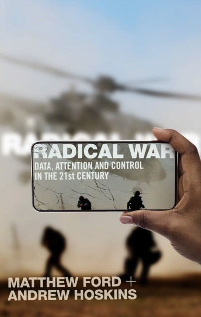 Radical War: Data, Attention and Control in the Twenty-First Century - Image 3