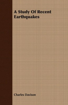 Charles Davison | A Study Of Recent Earthquakes | Taschenbuch | Englisch (2007)