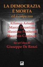			La Democrazia e' morta: Ed e' colpa sua.by De-Renzi, Artone, Tarantin New<|		