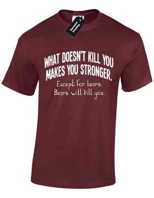 What Doesnt Kill You Makes You Stronger Except Bears Unisex T-Shirt