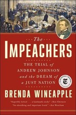 The Impeachers: The Trial of Andrew Johnson and the Dream of a Just Nation by Br