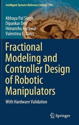 Fractional Modeling and Controller Design of Robotic Manipulators: With Hardware