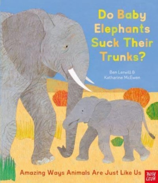 Do Baby Elephants Suck Their Trunks? – Amazing by Katharine McEwen HARDBACK