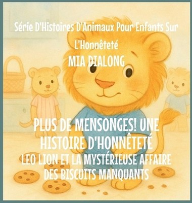 Plus De Mensonges! Une histoire d'honntet: Leo Lion et le Myst?rieux Cas des Bis
