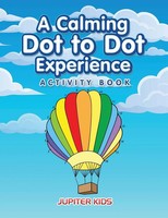 Jupiter Kids | A Calming Dot To Dot Experience Activity Book | Taschenbuch