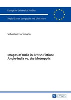 Images Of India In British Fiction: Anglo-India Vs. The Metropolis Horstmann