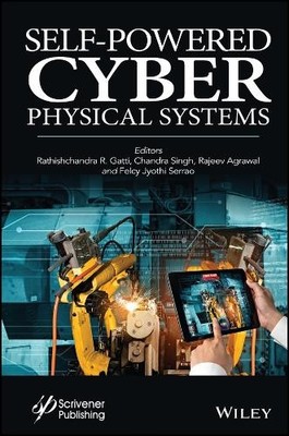 Self-Powered Cyber Physical Systems by Rathishchandra R. Gatt... - 9781119841883
