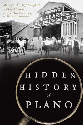 Hidden History of Plano by Jacobs, Mary; Campbell, Jeff; Smith, Cheryl