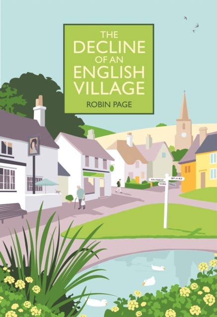 The Decline of an English Village by Robin  Page (Hardback Book)