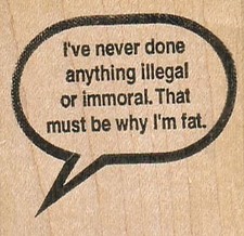 I've Never Done Anything Illegal 2 x 2" Rubber Stamp, Funny Word/Phrase Stamp